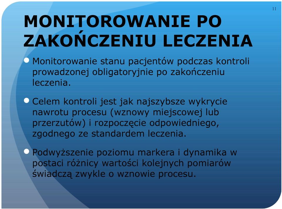 Celem kontroli jest jak najszybsze wykrycie nawrotu procesu (wznowy miejscowej lub przerzutów) i