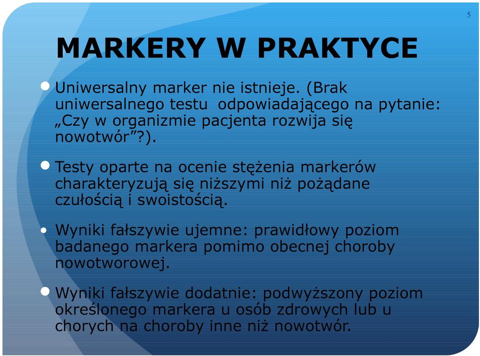 Testy oparte na ocenie stężenia markerów charakteryzują się niższymi niż pożądane czułością i swoistością.