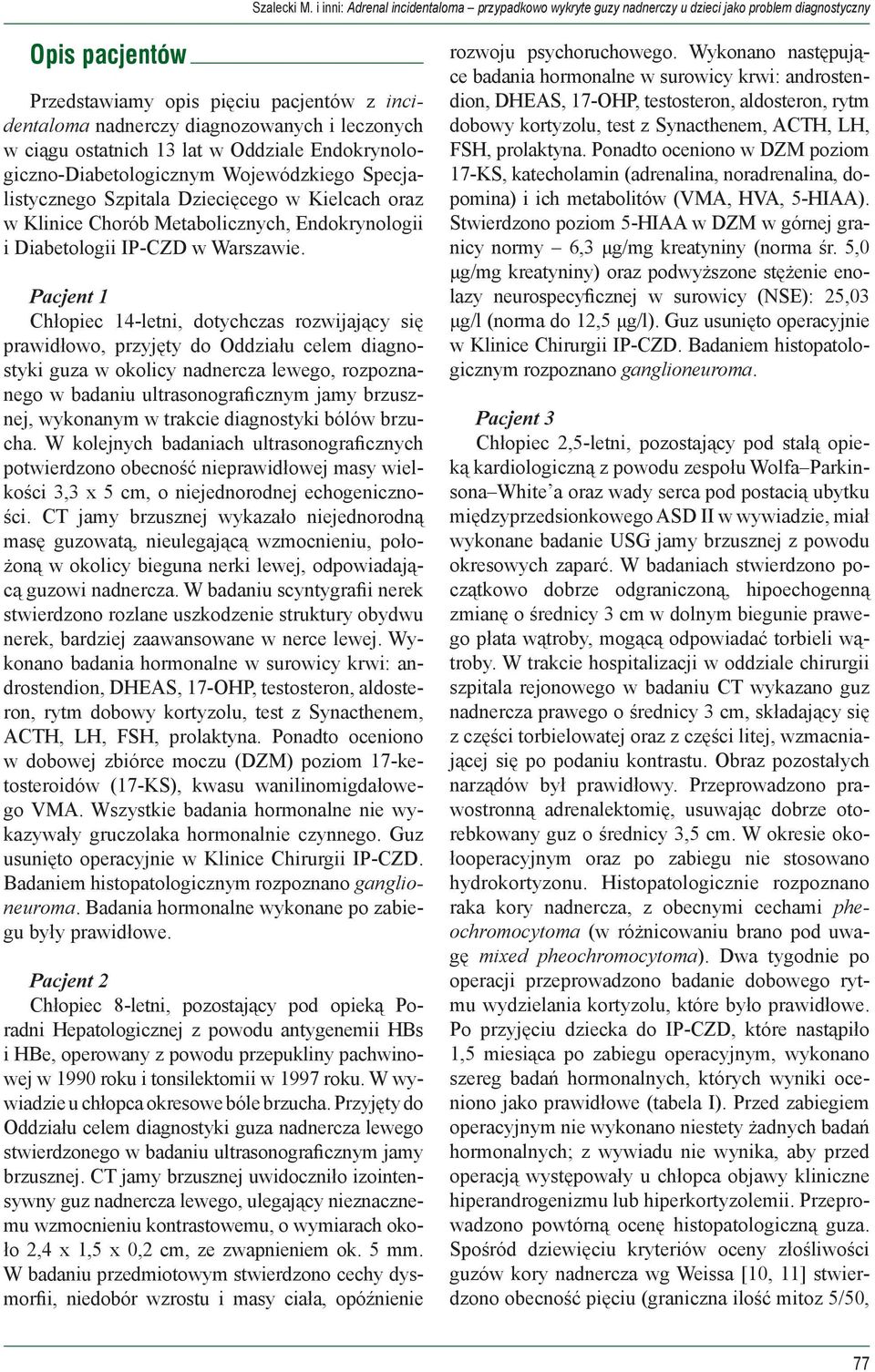 leczonych w ciągu ostatnich 13 lat w Oddziale Endokrynologiczno-Diabetologicznym Wojewódzkiego Specjalistycznego Szpitala Dziecięcego w Kielcach oraz w Klinice Chorób Metabolicznych, Endokrynologii i