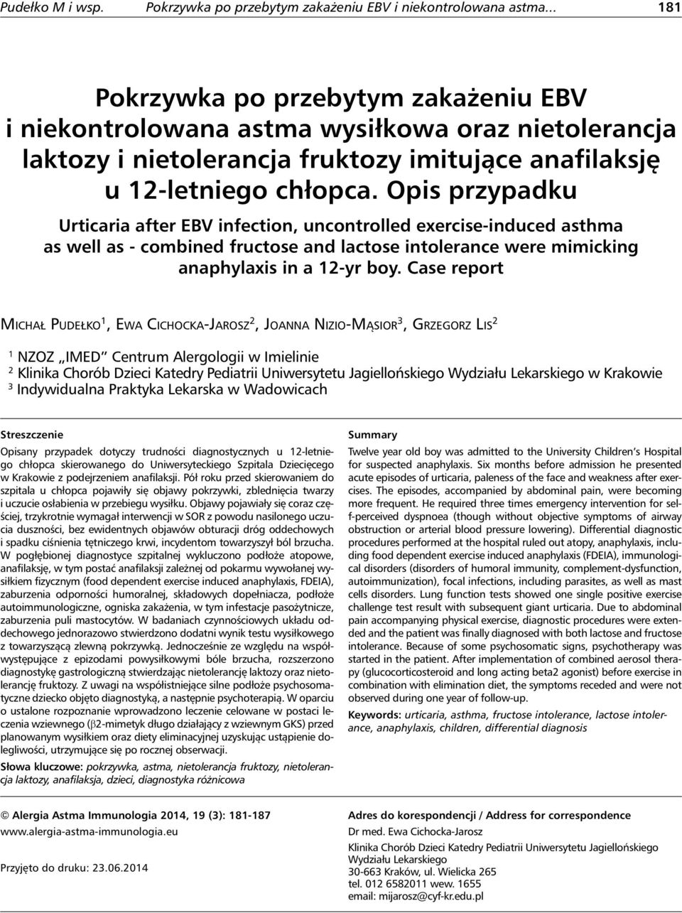 Case report Michał Pudełko 1, Ewa Cichocka-Jarosz 2, Joanna Nizio-Mąsior 3, Grzegorz Lis 2 1 NZOZ IMED Centrum Alergologii w Imielinie 2 Klinika Chorób Dzieci Katedry Pediatrii Uniwersytetu