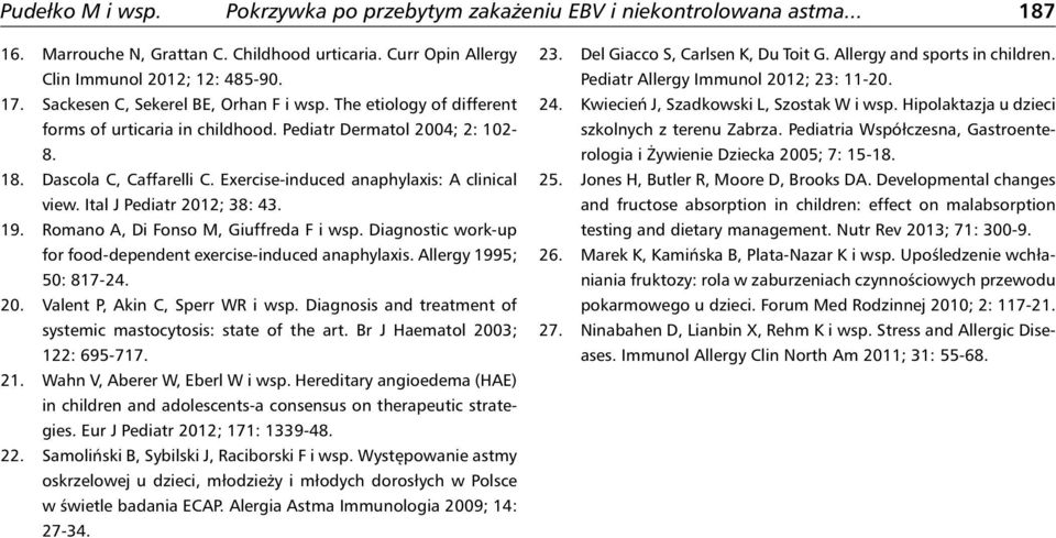 Romano A, Di Fonso M, Giuffreda F i wsp. Diagnostic work-up for food-dependent exercise-induced anaphylaxis. Allergy 1995; 50: 817-24. 20. Valent P, Akin C, Sperr WR i wsp.