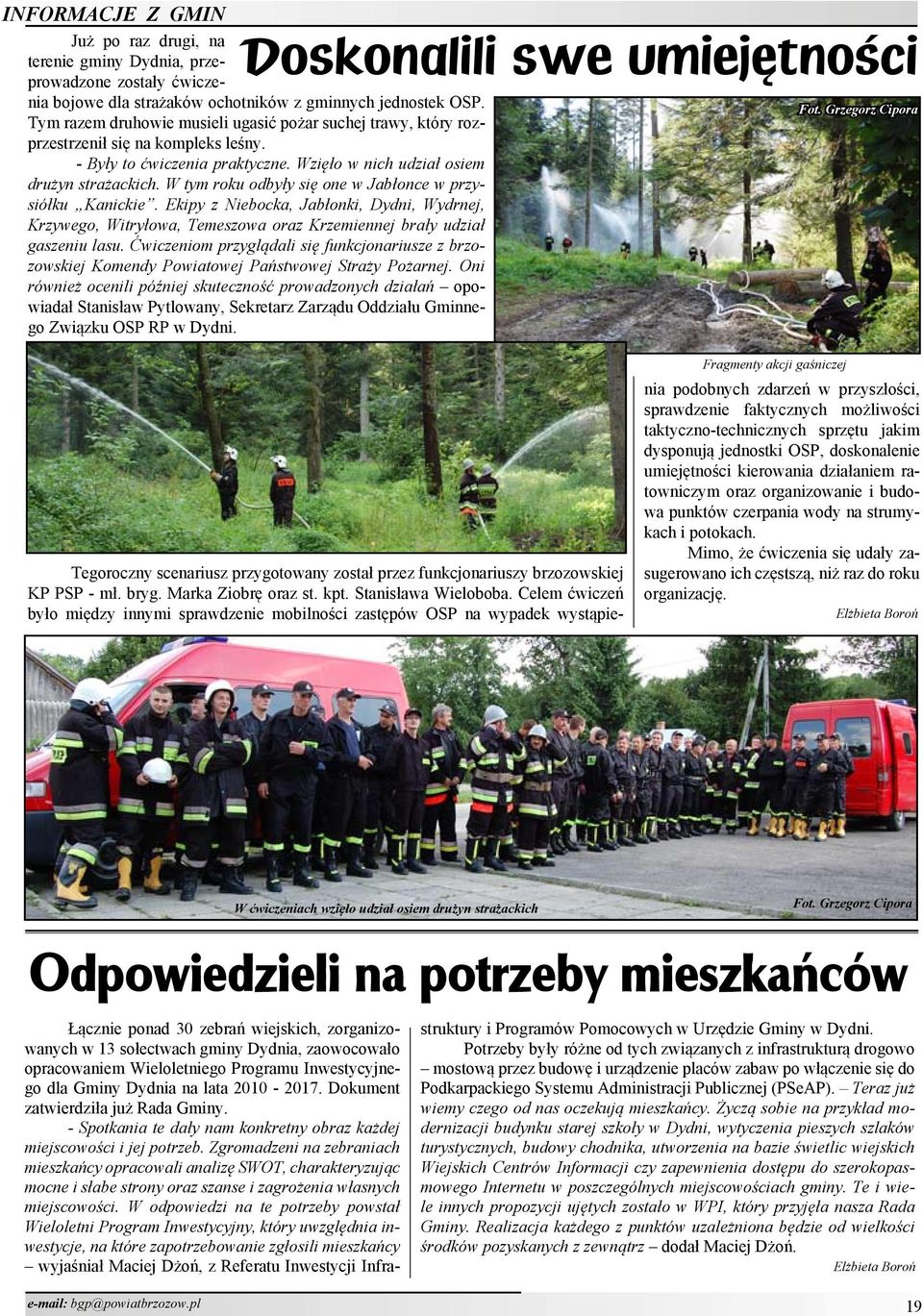 W tym roku odbyły się one w Jabłonce w przysiółku Kanickie. Ekipy z Niebocka, Jabłonki, Dydni, Wydrnej, Krzywego, Witryłowa, Temeszowa oraz Krzemiennej brały udział gaszeniu lasu.