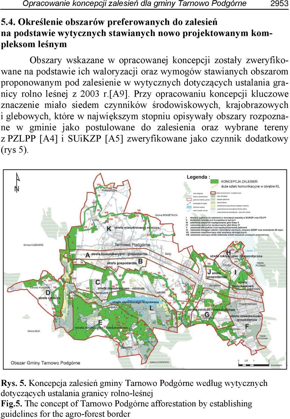 waloryzacji oraz wymogów stawianych obszarom proponowanym pod zalesienie w wytycznych dotyczących ustalania granicy rolno leśnej z 2003 r.[a9].