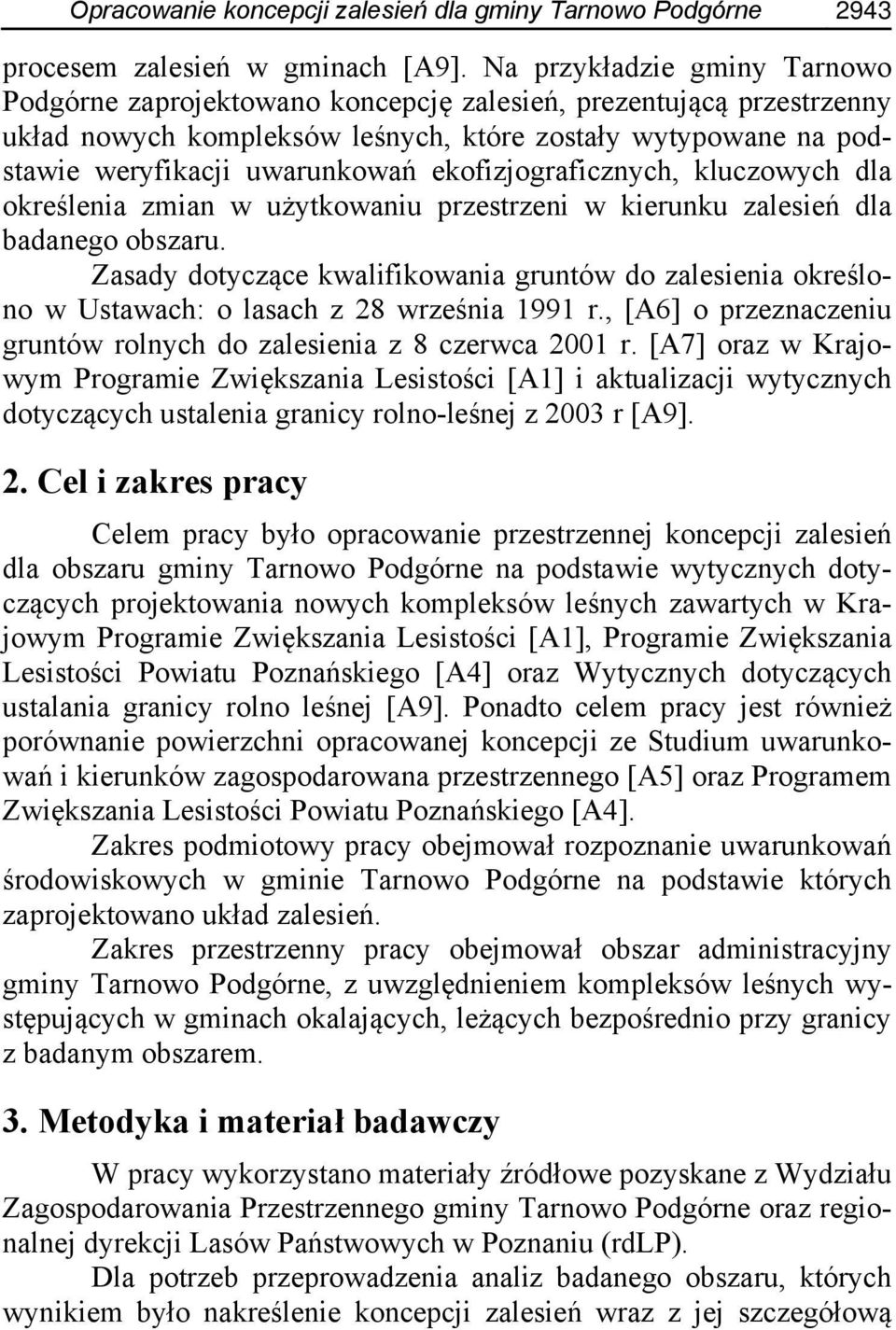 ekofizjograficznych, kluczowych dla określenia zmian w użytkowaniu przestrzeni w kierunku zalesień dla badanego obszaru.