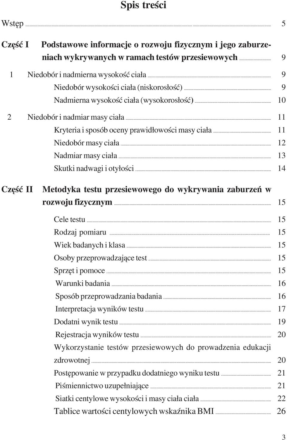 .. Nadmiar masy ciała... Skutki nadwagi i otyłości... Część II Metodyka testu przesiewowego do wykrywania zaburzeń w rozwoju fizycznym... Cele testu... Rodzaj pomiaru... Wiek badanych i klasa.