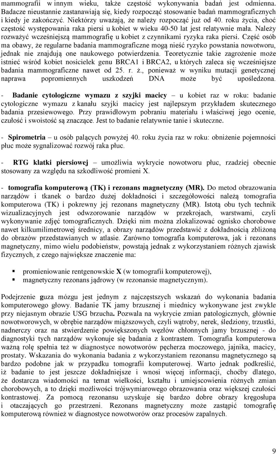 Należy rozważyć wcześniejszą mammografię u kobiet z czynnikami ryzyka raka piersi.