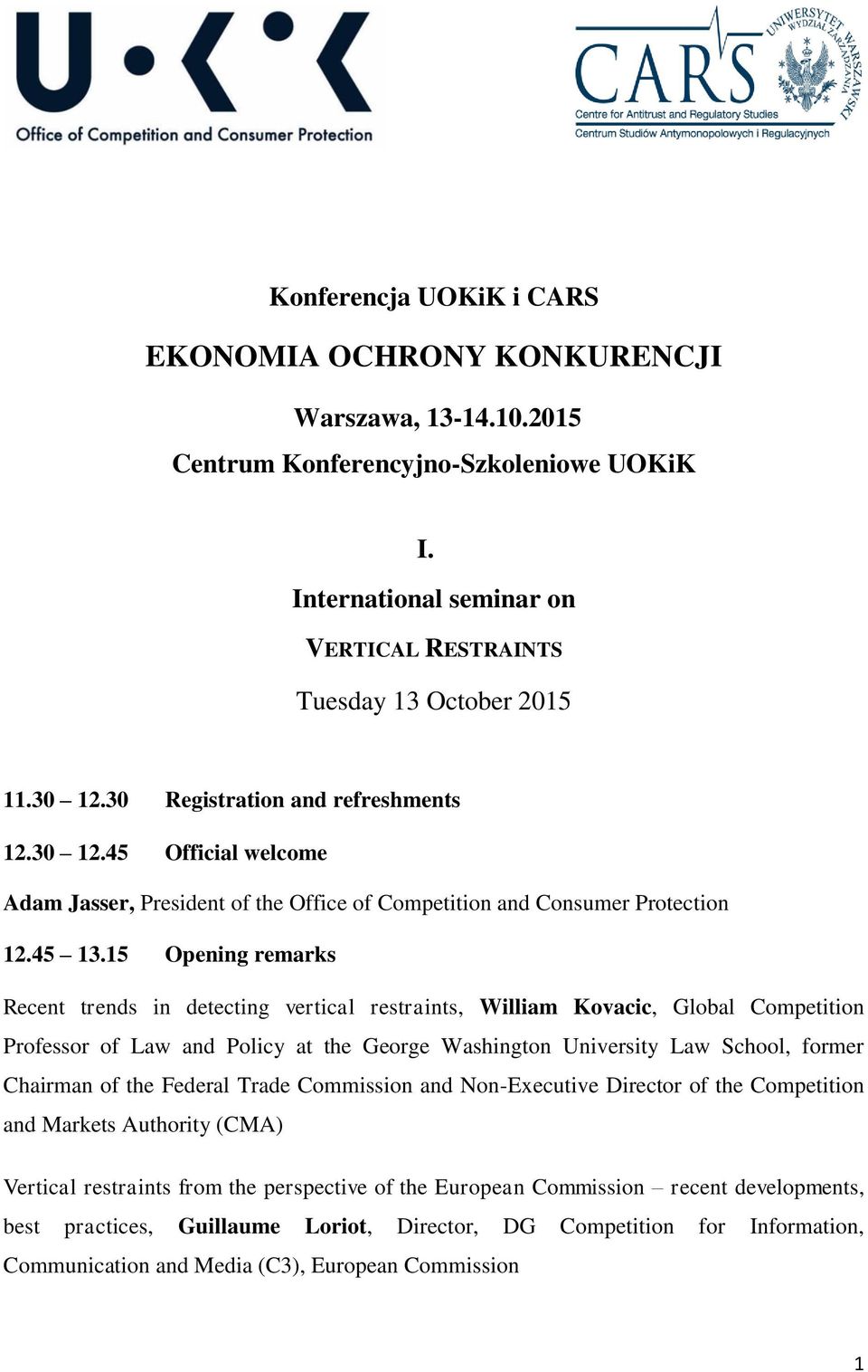 15 Opening remarks Recent trends in detecting vertical restraints, William Kovacic, Global Competition Professor of Law and Policy at the George Washington University Law School, former Chairman of