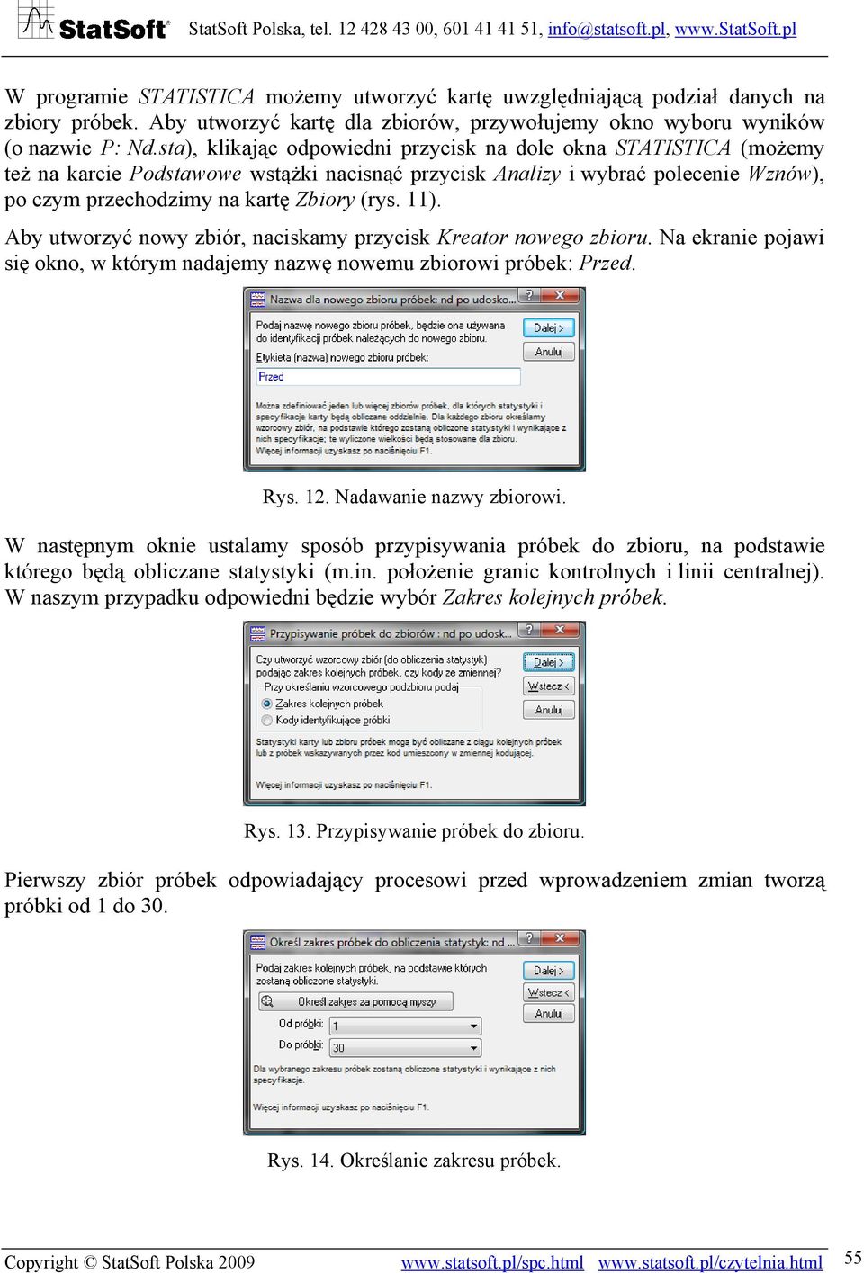 Aby utworzyć nowy zbiór, naciskamy przycisk Kreator nowego zbioru. Na ekranie pojawi się okno, w którym nadajemy nazwę nowemu zbiorowi próbek: Przed. Rys. 12. Nadawanie nazwy zbiorowi.