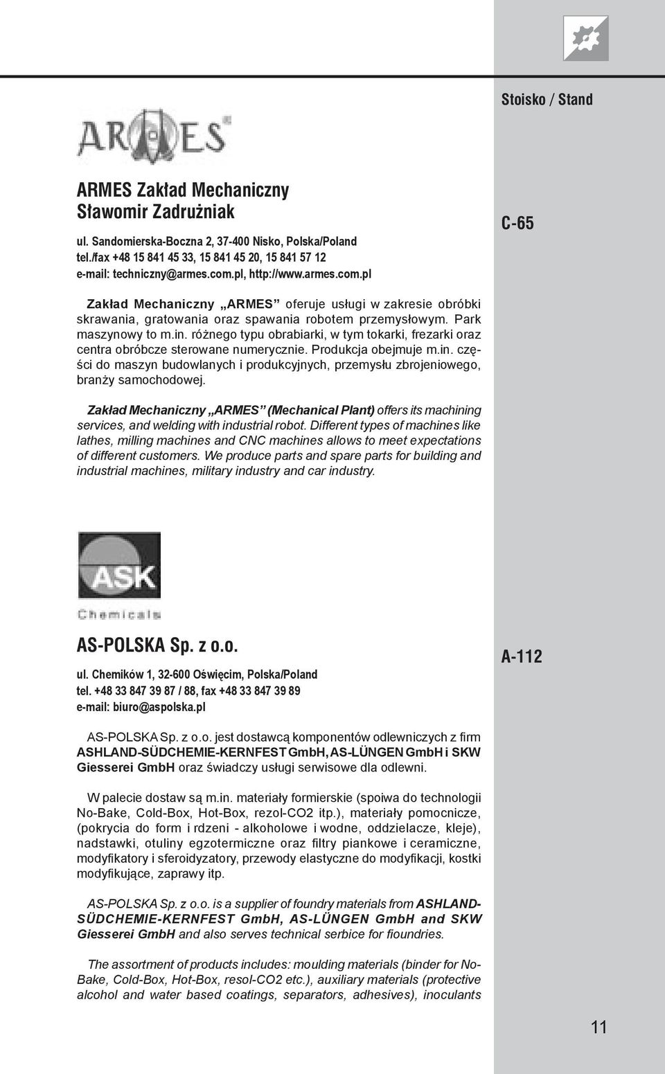 różnego typu obrabiarki, w tym tokarki, frezarki oraz centra obróbcze sterowane numerycznie. Produkcja obejmuje m.in.