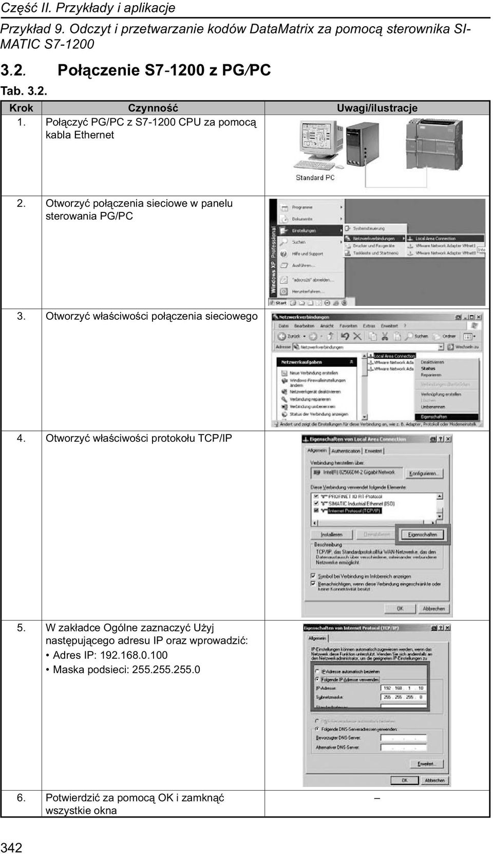 Otworzyć właściwości połączenia sieciowego 4. Otworzyć właściwości protokołu TCP/IP 5.