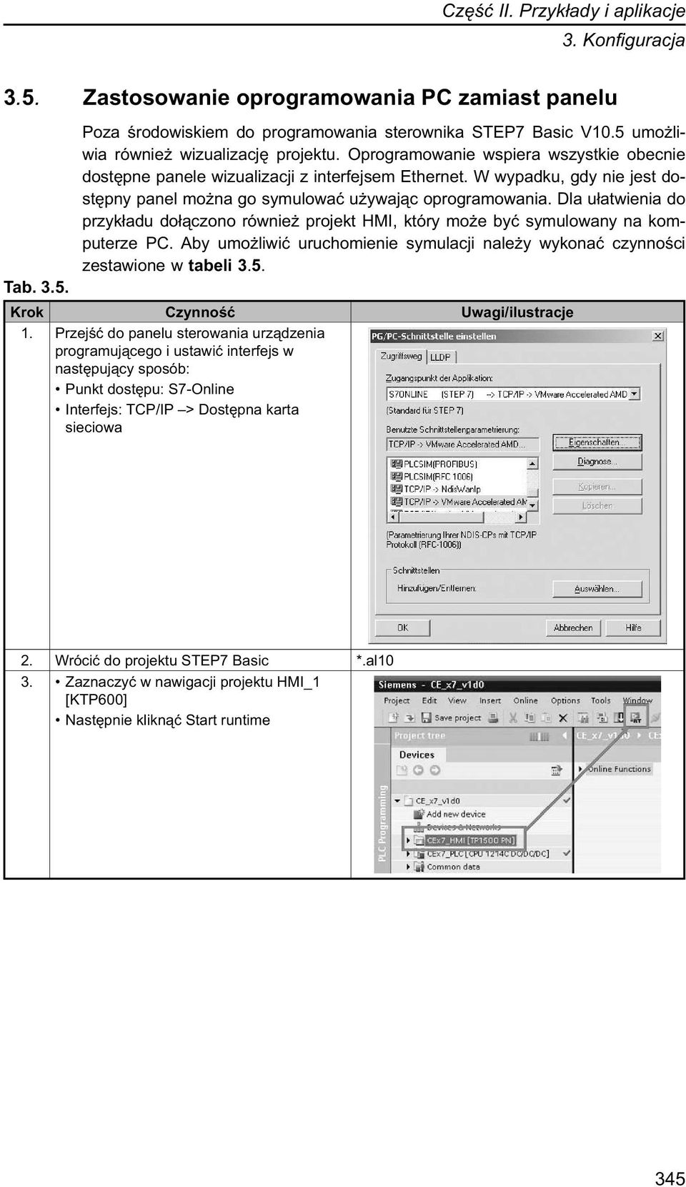 Dla ułatwienia do przykładu dołączono również projekt HMI, który może być symulowany na komputerze PC. Aby umożliwić uruchomienie symulacji należy wykonać czynności zestawione w tabeli 3.5.