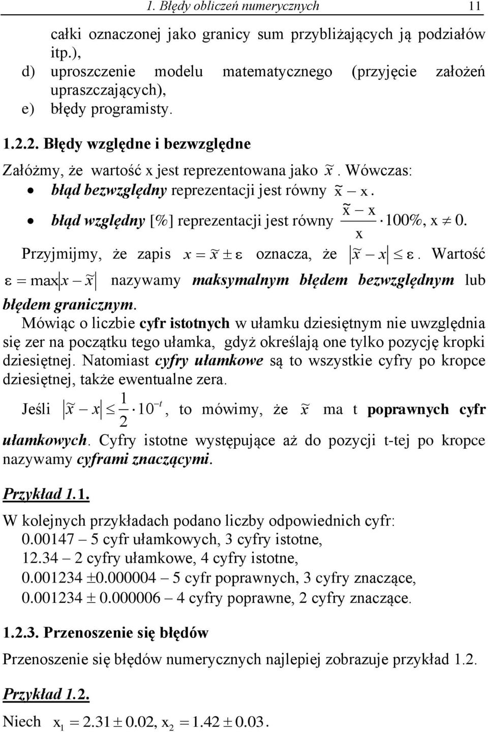 Wrtość m ~ zywmy msymlym błędem bezwzględym lub błędem grczym. Mówąc o lczbe cyfr stotych w ułmu dzesętym e uwzględ sę zer początu tego ułm gdyż oreślą oe tylo pozycę rop dzesęte.