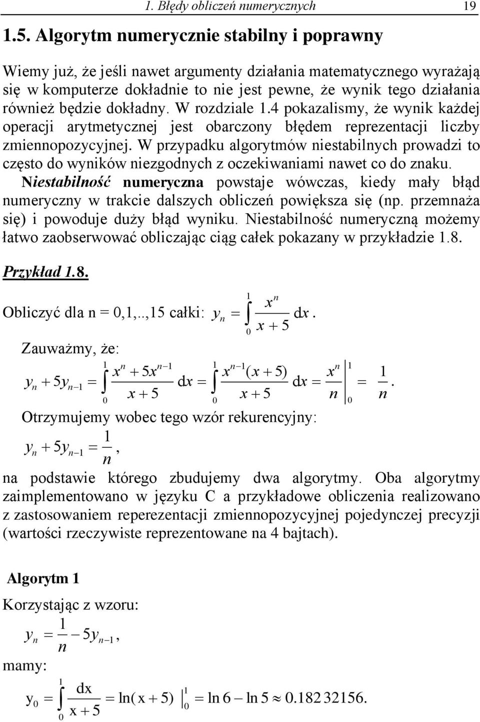 Nestblość umerycz powste wówczs edy mły błąd umeryczy w trce dlszych oblczeń powęsz sę p. przemż sę powodue duży błąd wyu. Nestblość umeryczą możemy łtwo zobserwowć oblcząc cąg cłe pozy w przyłdze.8.