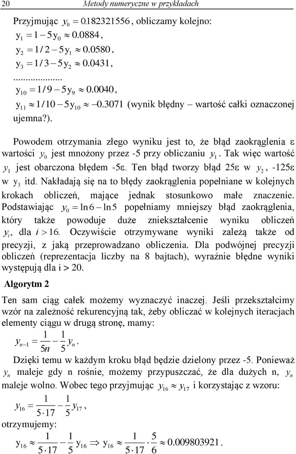 Nłdą sę to błędy zorągle popełe w oleych roch oblczeń mące ed stosuowo młe zczee. Podstwąc y l6 l 5 popełmy meszy błąd zorągle tóry tże powodue duże zesztłcee wyu oblczeń y dl 6.