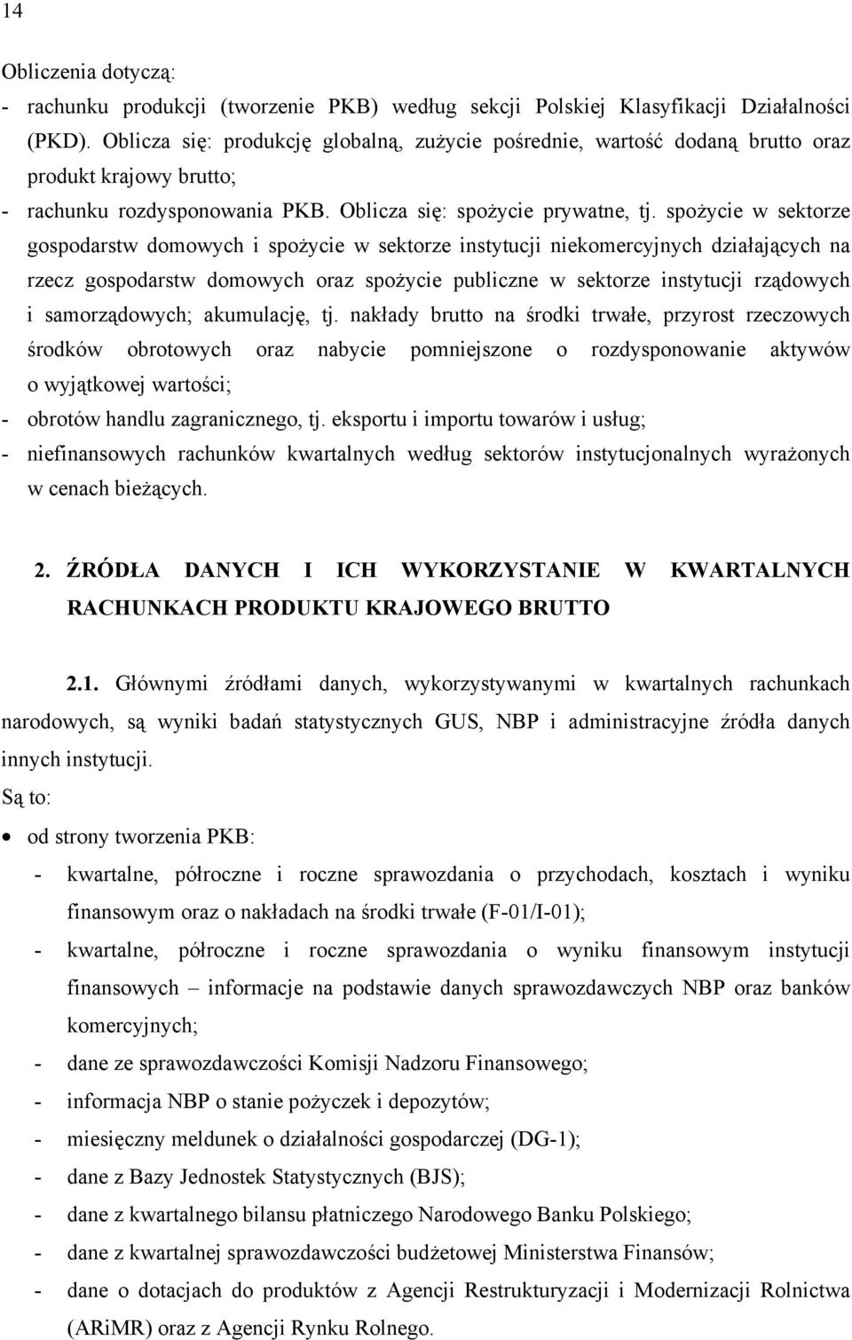 spożycie w sektorze gospodarstw domowych i spożycie w sektorze instytucji niekomercyjnych działających na rzecz gospodarstw domowych oraz spożycie publiczne w sektorze instytucji rządowych i