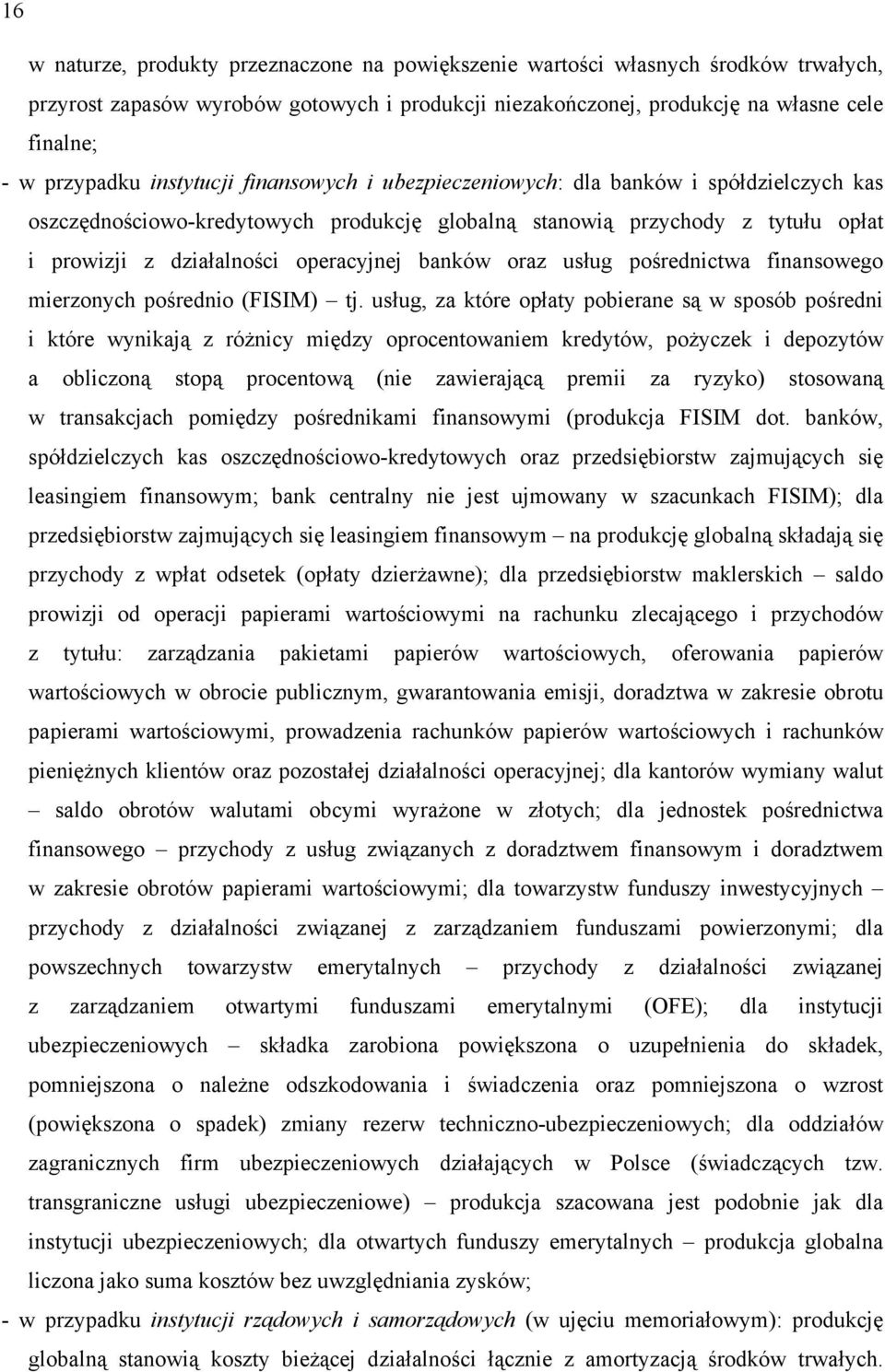 banków oraz usług pośrednictwa finansowego mierzonych pośrednio (FISIM) tj.