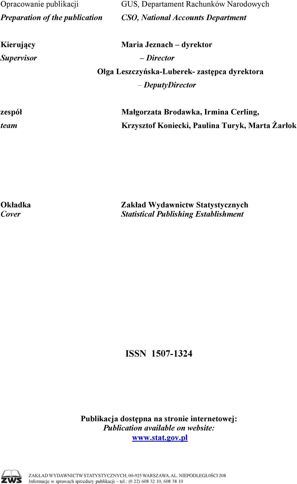 Okładka Cover Zakład Wydawnictw Statystycznych Statistical Publishing Establishment ISSN 1507-1324 Publikacja dostępna na stronie internetowej: Publication available on