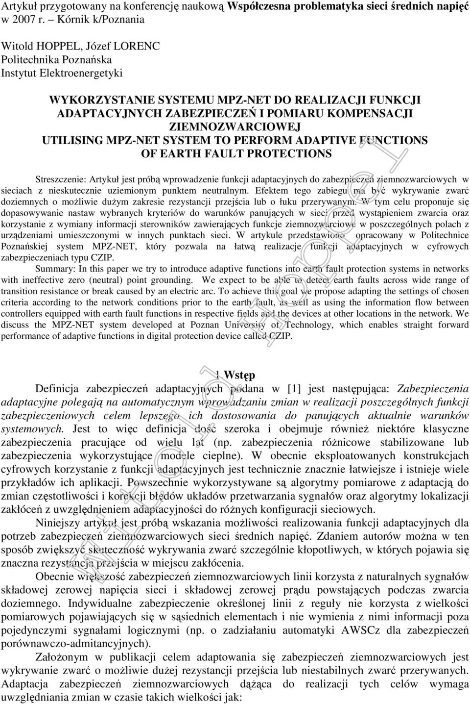 ZIEMNOZWARCIOWEJ UTILISING MPZ-NET SYSTEM TO PERFORM ADAPTIVE FUNCTIONS OF EARTH FAULT PROTECTIONS Streszczenie: Artykuł jest próbą wprowadzenie funkcji adaptacyjnych do zabezpieczeń