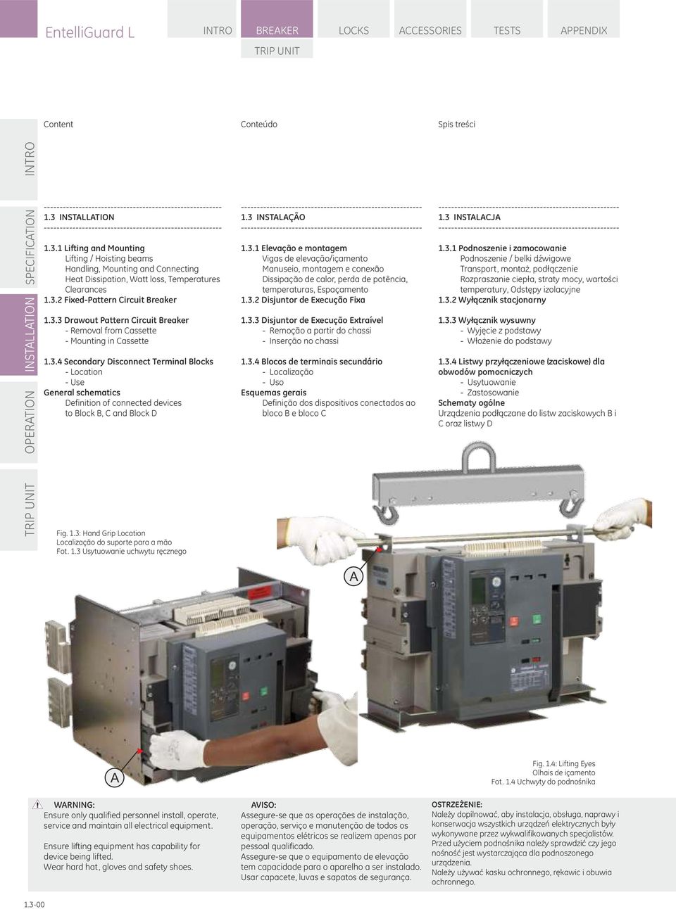 3.2 Fixed-Pattern Circuit Breaker.3.3 Drawout Pattern Circuit Breaker - Removal from Cassette - Mounting in Cassette.3.4 Secondary Disconnect Terminal Blocks - Location - Use General schematics Definition of connected devices to Block B, C and Block D ---------------------------------------------------------.