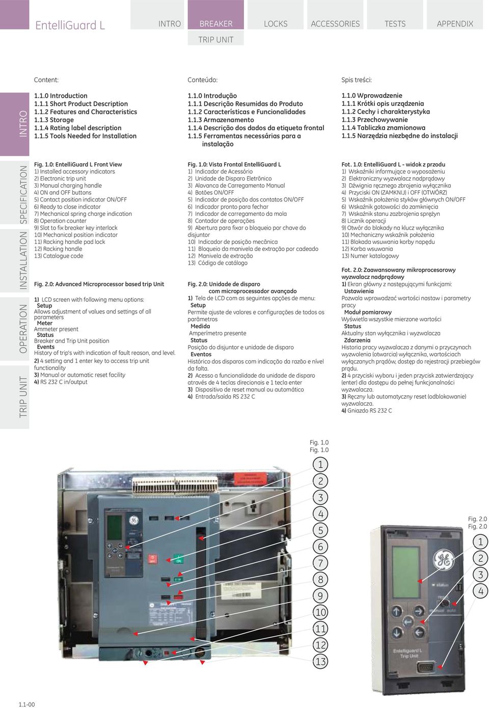 .4 Descrição dos dados da etiqueta frontal..5 Ferramentas necessárias para a instalação.. Wprowadzenie.. Krótki opis urządzenia..2 Cechy i charakterystyka..3 Przechowywanie..4 Tabliczka znamionowa.