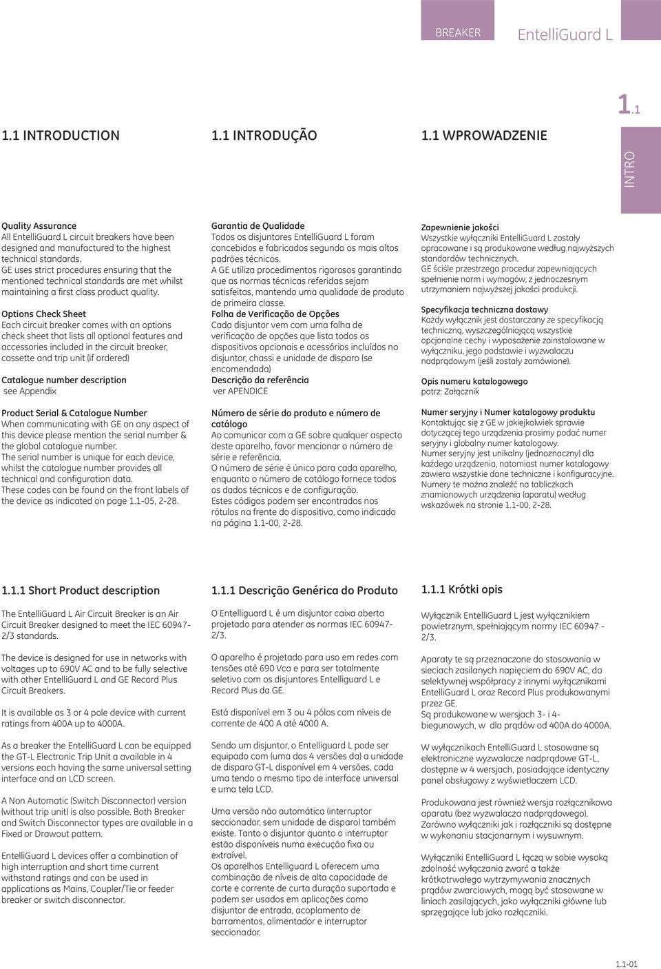 Options Check Sheet Each circuit breaker comes with an options check sheet that lists all optional features and accessories included in the circuit breaker, cassette and trip unit (if ordered)