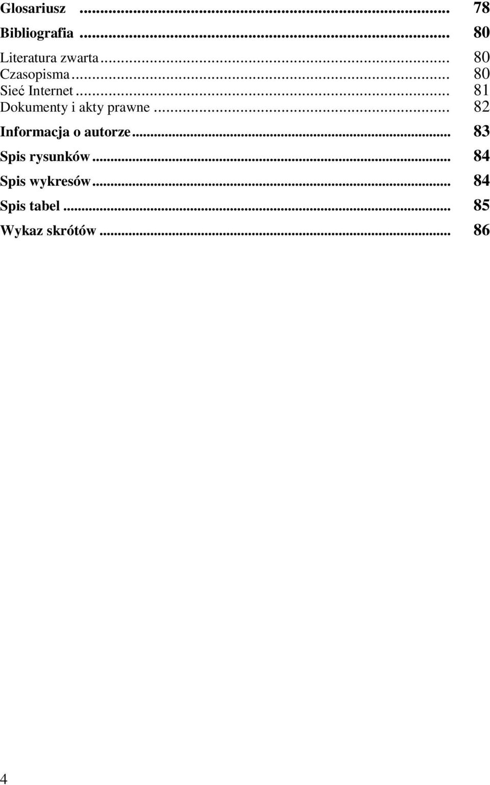 .. 81 Dokumenty i akty prawne... 82 Informacja o autorze.