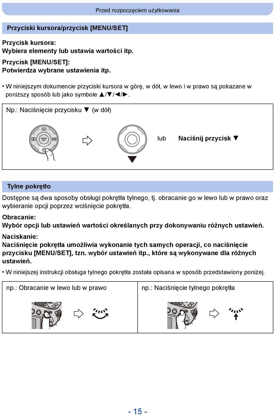 : Naciśnięcie przycisku 4 (w dół) lub Naciśnij przycisk 4 Tylne pokrętło Dostępne są dwa sposoby obsługi pokrętła tylnego, tj.