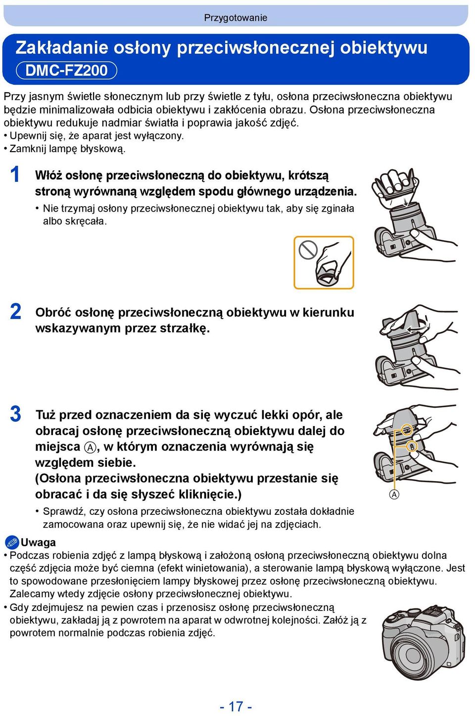 1 Włóż osłonę przeciwsłoneczną do obiektywu, krótszą stroną wyrównaną względem spodu głównego urządzenia. Nie trzymaj osłony przeciwsłonecznej obiektywu tak, aby się zginała albo skręcała.