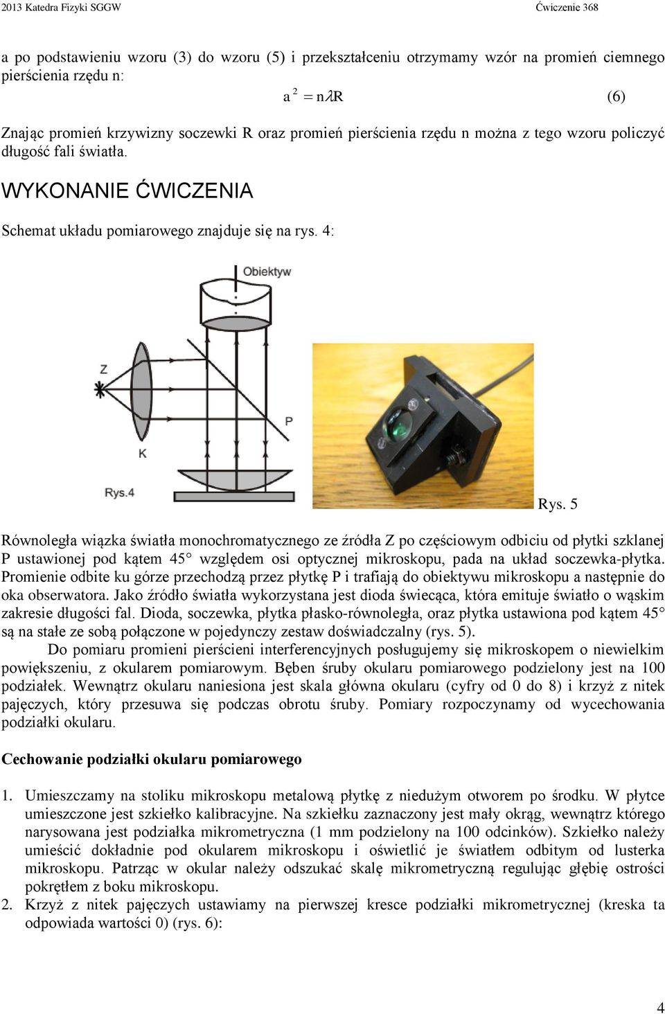 5 Równoległa wązka śwatła monochromatycznego ze źródła Z po częścowym odbcu od płytk szklanej P ustawonej pod kątem 45 względem os optycznej mkroskopu, pada na układ soczewka-płytka.