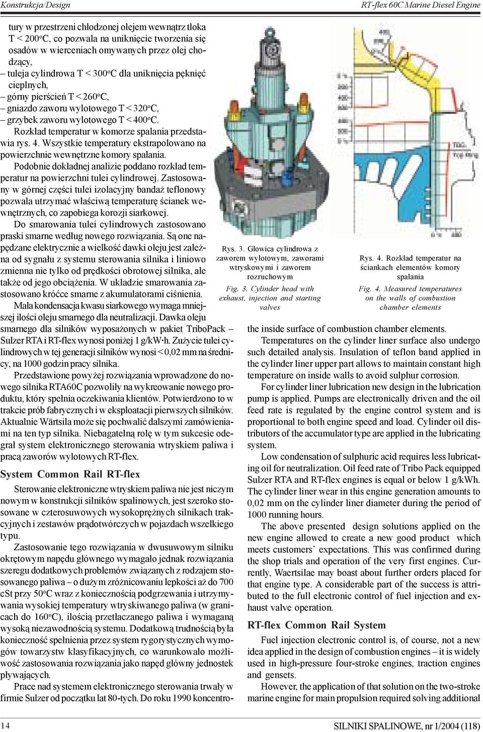 Rozk³ad temperatur w komorze spalania przedstawia rys. 4. Wszystkie temperatury ekstrapolowano na powierzchnie wewnêtrzne komory spalania.