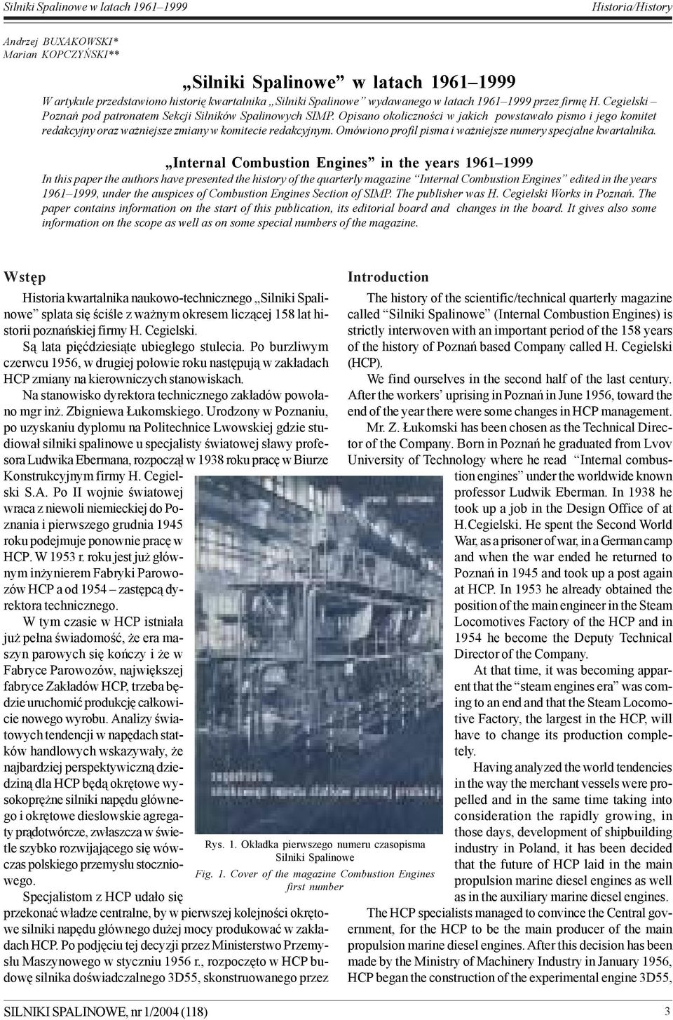 Opisano okolicznoœci w jakich powstawa³o pismo i jego komitet redakcyjny oraz wa niejsze zmiany w komitecie redakcyjnym. Omówiono profil pisma i wa niejsze numery specjalne kwartalnika.