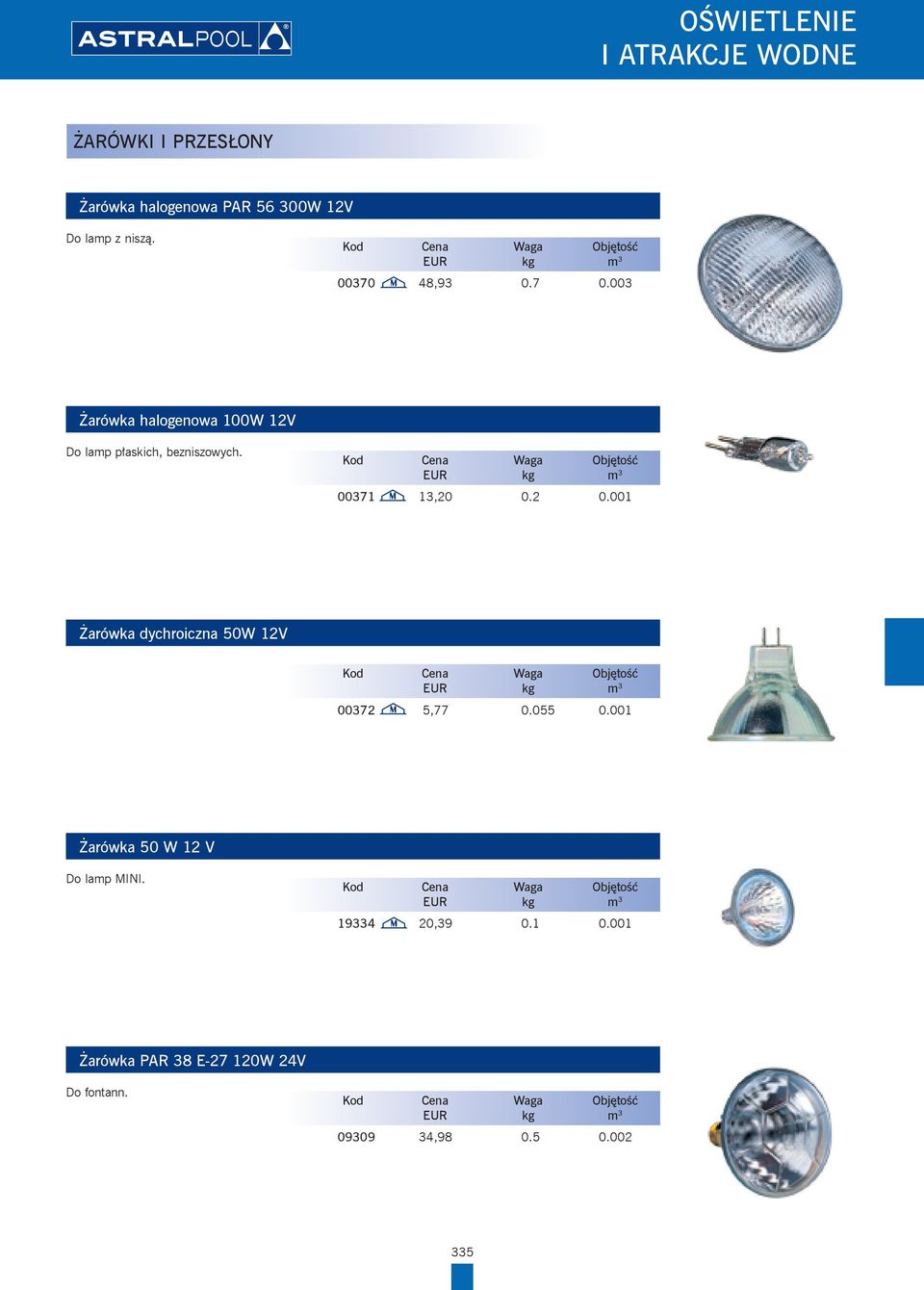 001 Żarówka dychroiczna 50W 12V 00372 5,77 0.055 0.001 Żarówka 50 W 12 V Do lamp Mini.