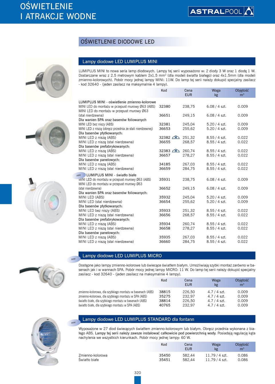 Do lamp tej serii należy dokupić specjalny zasilacz - kod 32640 - (jeden zasilacz na maksymalnie 4 lampy).