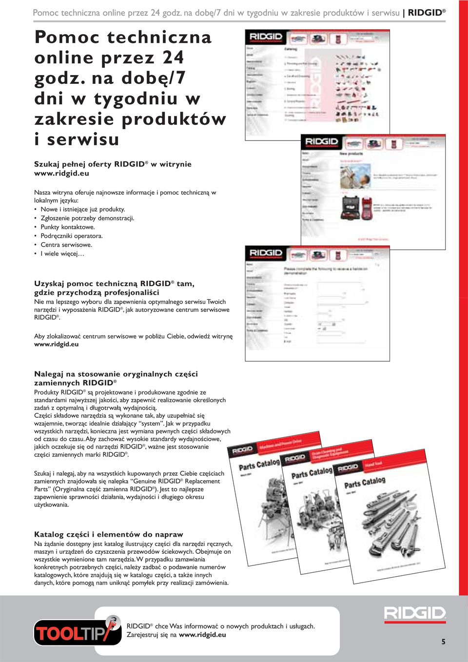 eu Nasza witryna oferuje najnowsze informacje i pomoc techniczną w lokalnym języku: Nowe i istniejące już produkty. Zgłoszenie potrzeby demonstracji. Punkty kontaktowe. Podręczniki operatora.