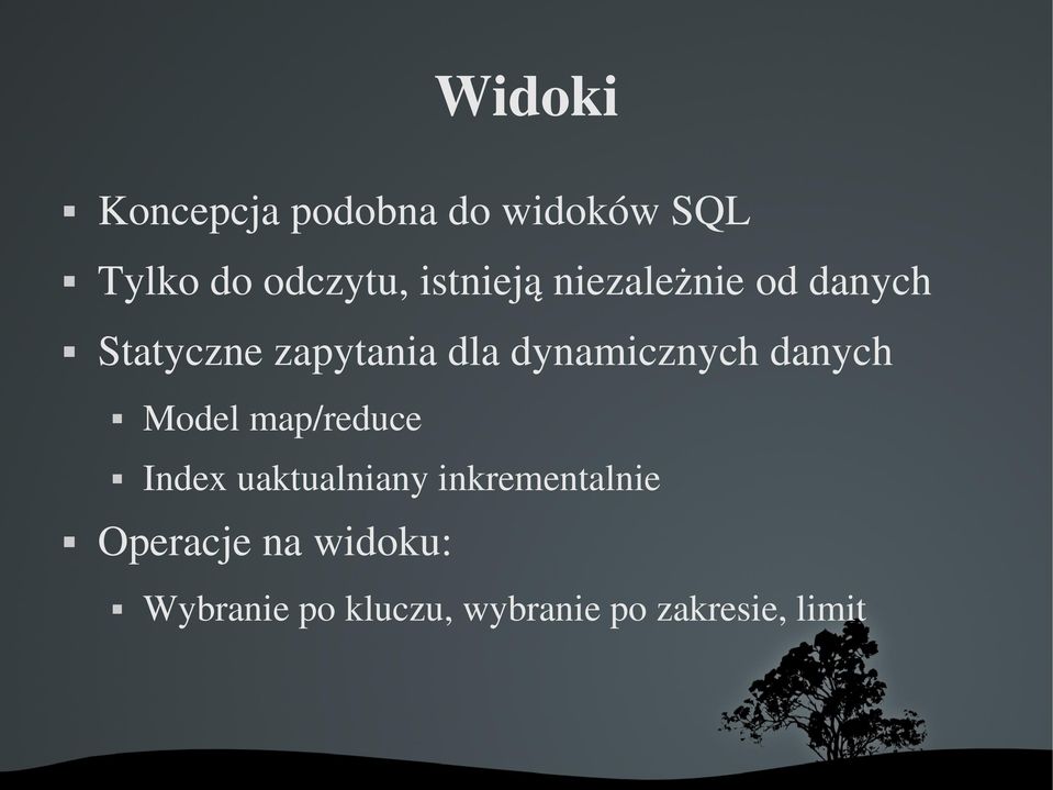 dynamicznych danych Model map/reduce Index uaktualniany