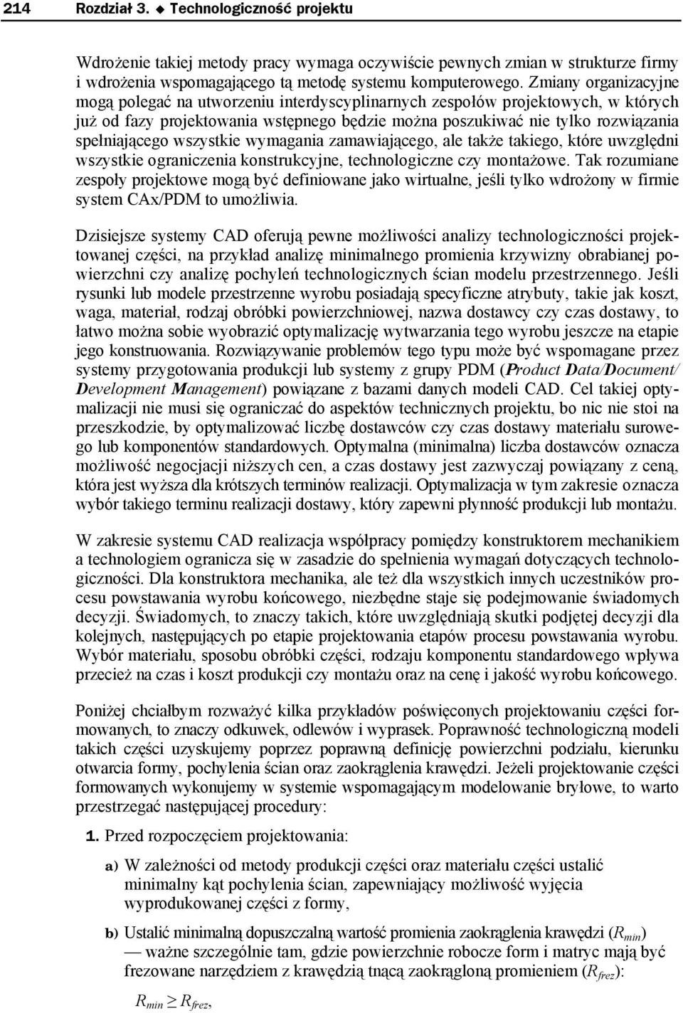 wszystkie wymagania zamawiającego, ale także takiego, które uwzględni wszystkie ograniczenia konstrukcyjne, technologiczne czy montażowe.