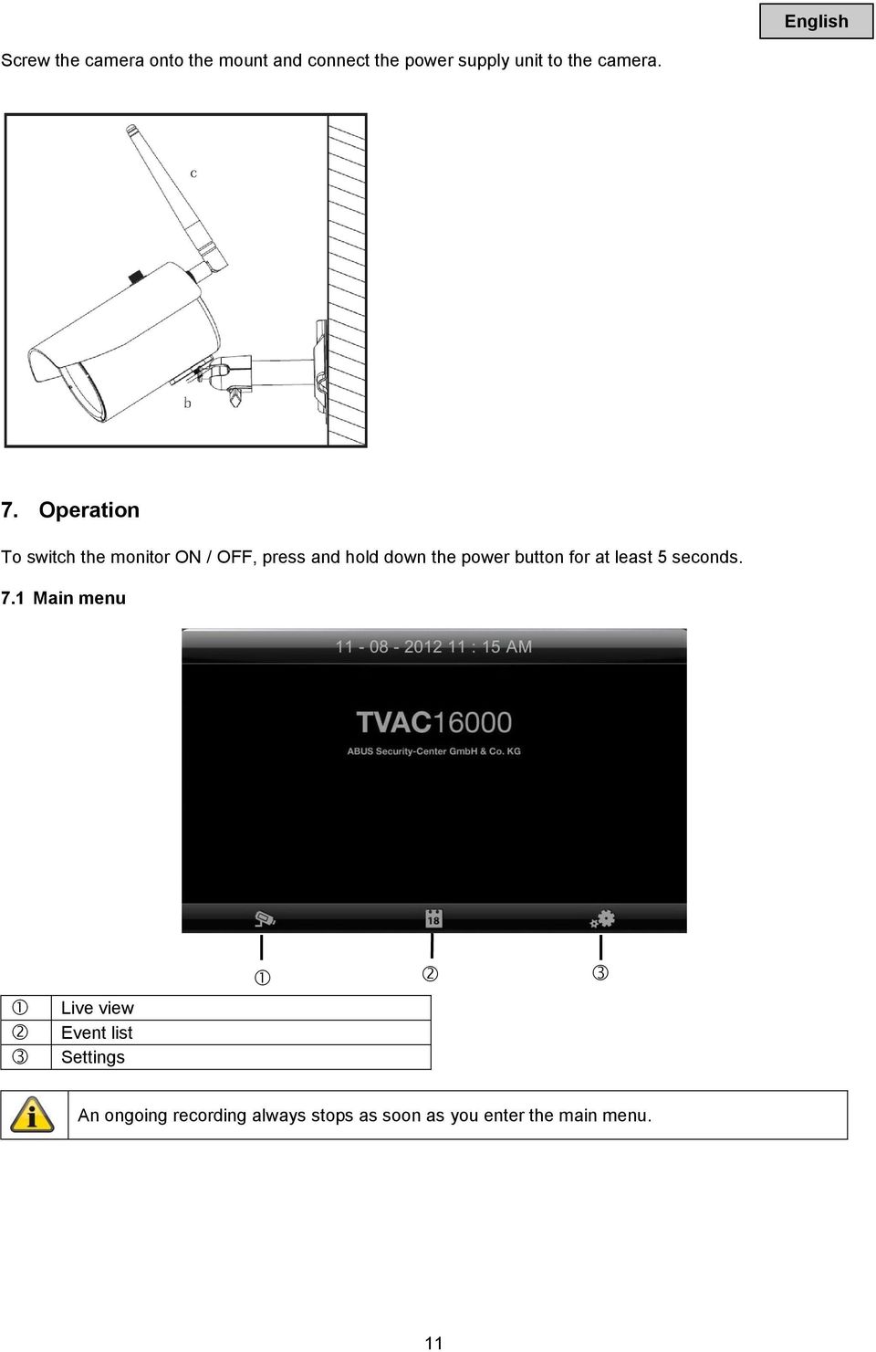 Operation To switch the monitor ON / OFF, press and hold down the power