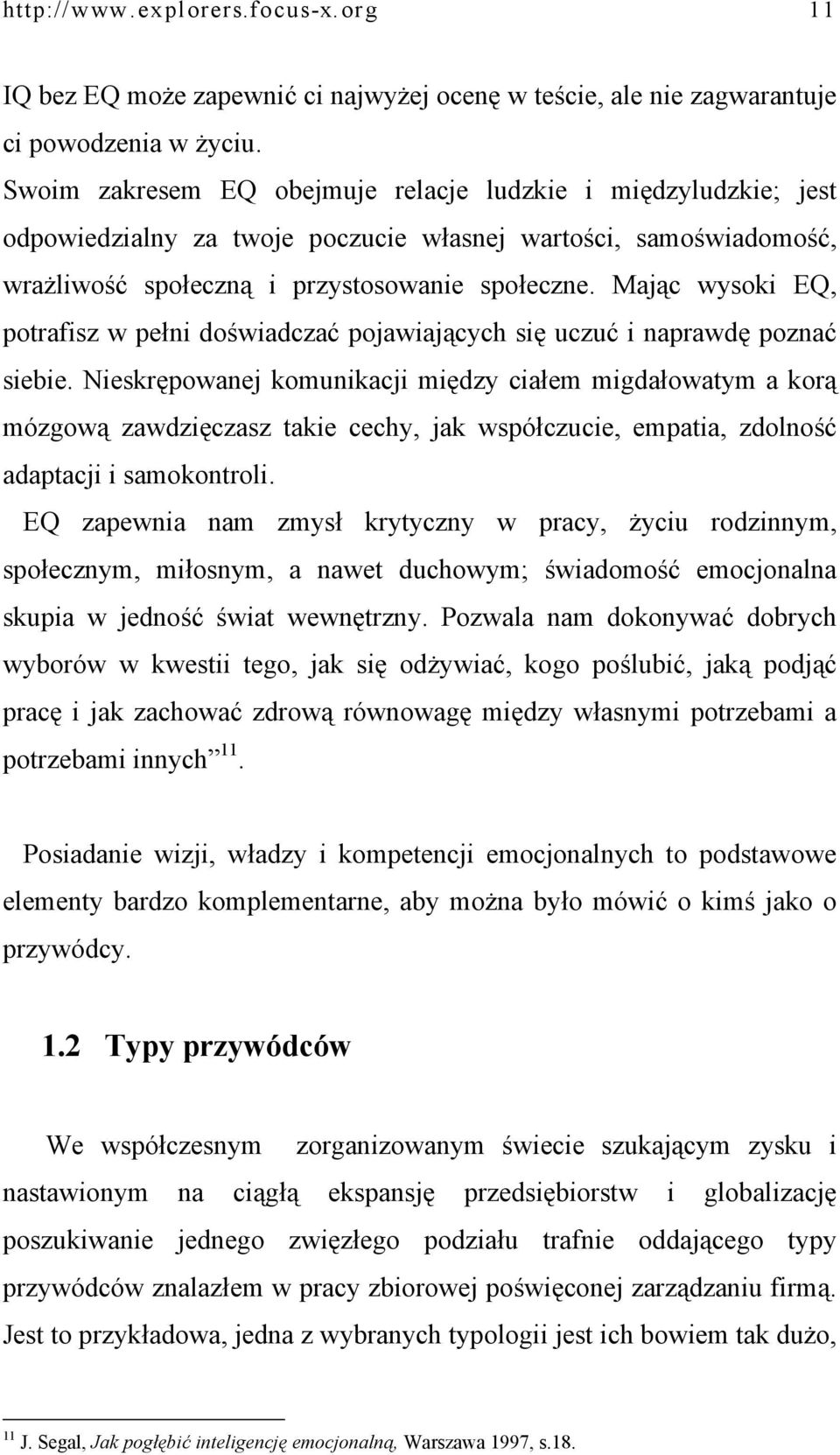 Mając wysoki EQ, potrafisz w pełni doświadczać pojawiających się uczuć i naprawdę poznać siebie.