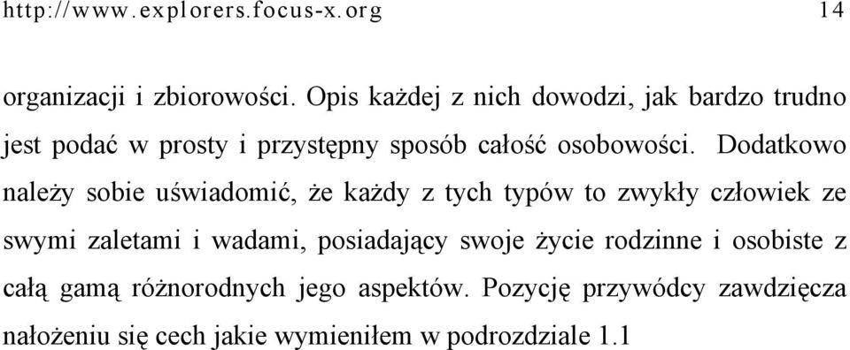 Dodatkowo należy sobie uświadomić, że każdy z tych typów to zwykły człowiek ze swymi zaletami i wadami,