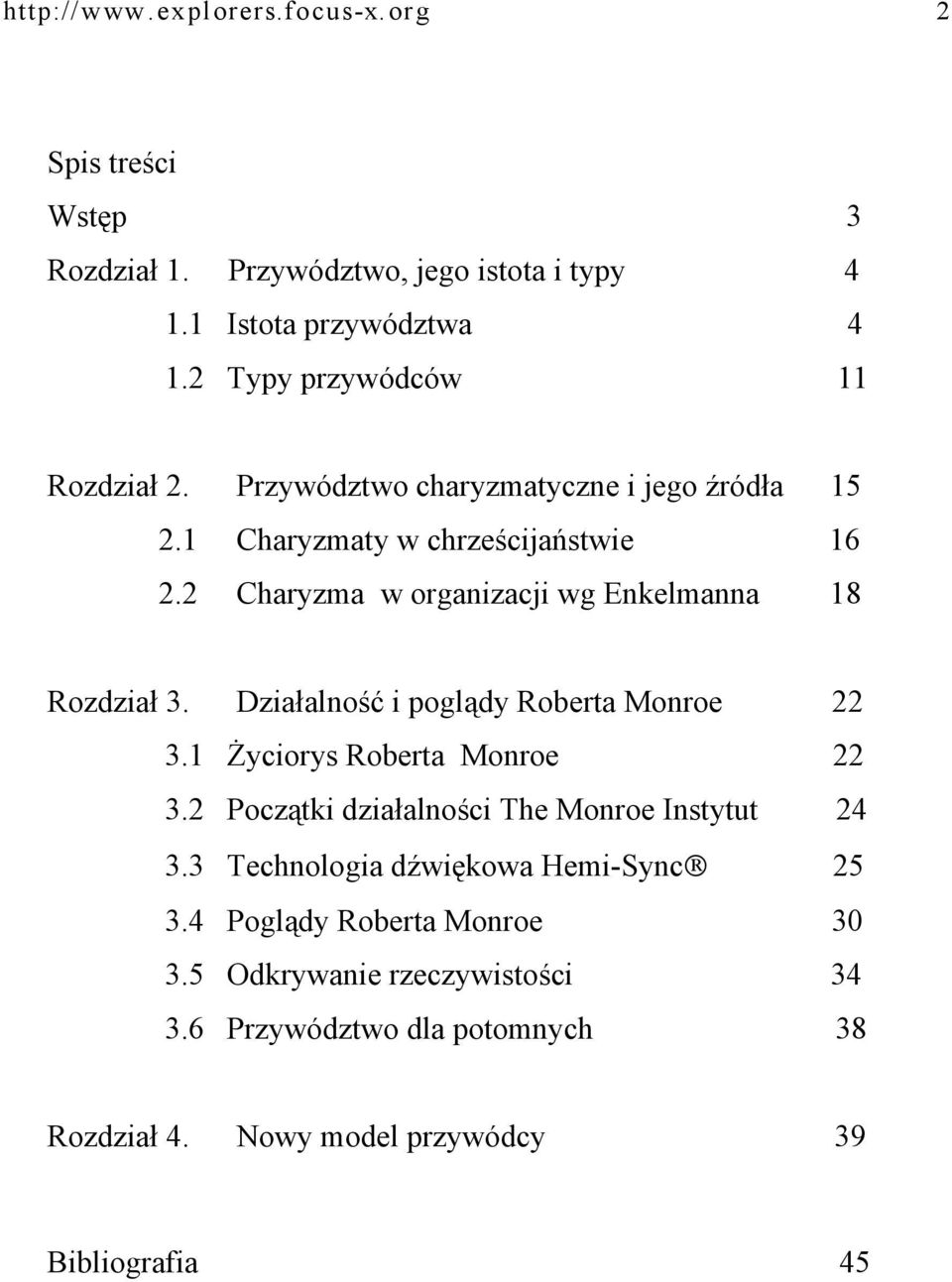 2 Charyzma w organizacji wg Enkelmanna 18 Rozdział 3. Działalność i poglądy Roberta Monroe 22 3.1 Życiorys Roberta Monroe 22 3.