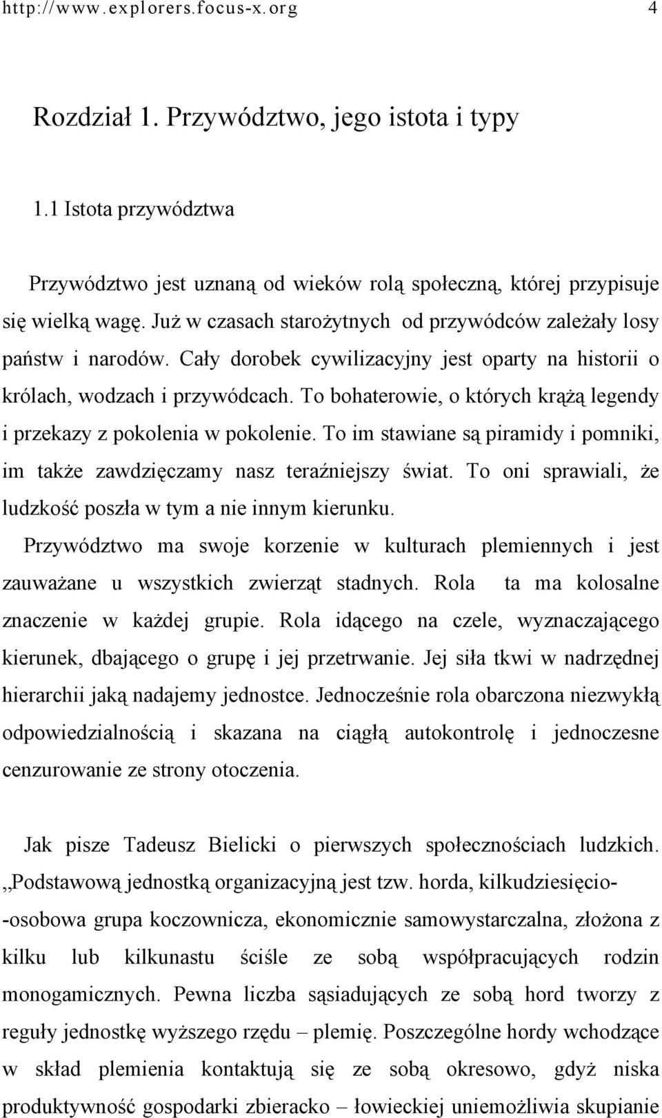 To bohaterowie, o których krążą legendy i przekazy z pokolenia w pokolenie. To im stawiane są piramidy i pomniki, im także zawdzięczamy nasz teraźniejszy świat.