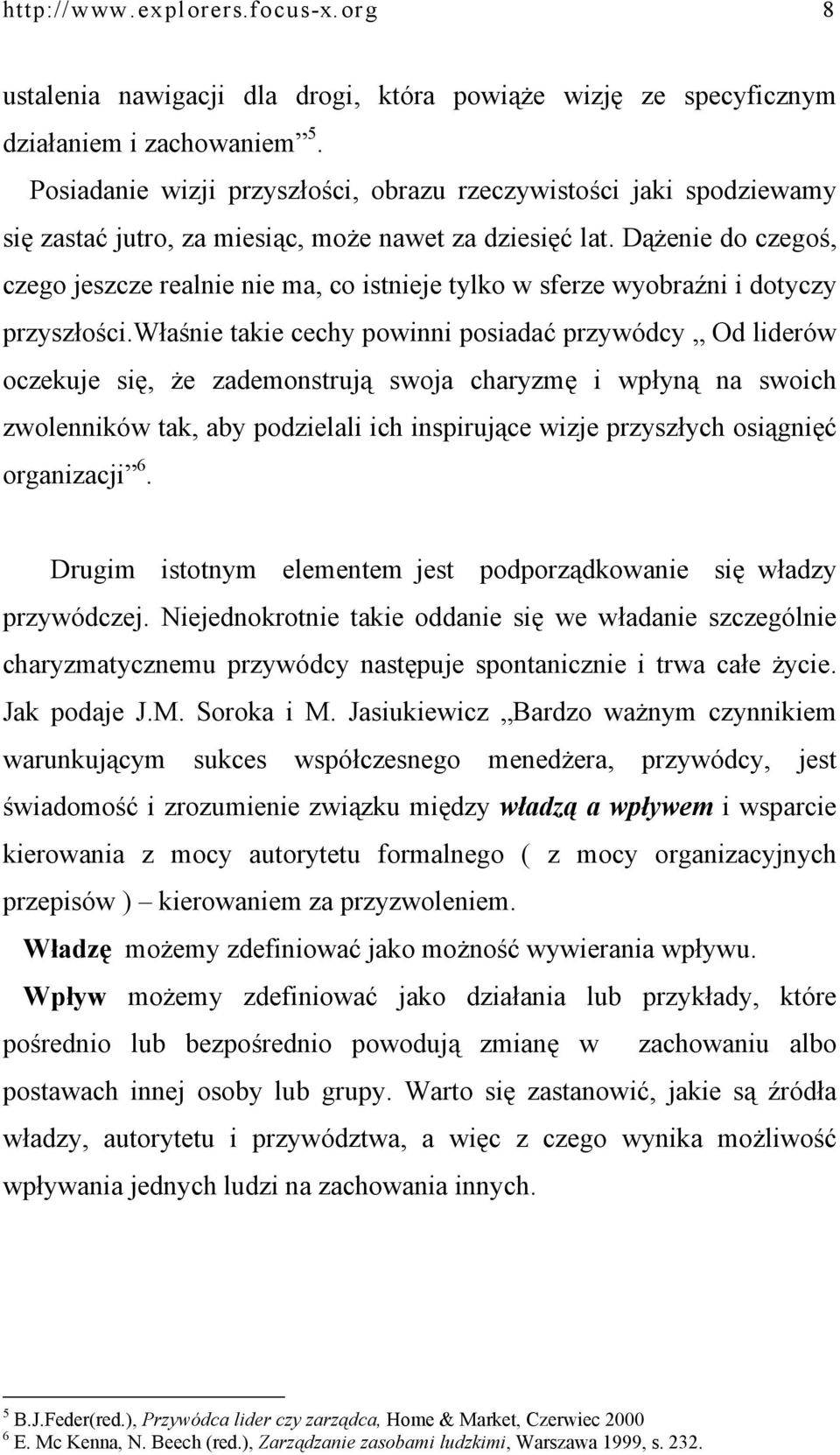 Dążenie do czegoś, czego jeszcze realnie nie ma, co istnieje tylko w sferze wyobraźni i dotyczy przyszłości.