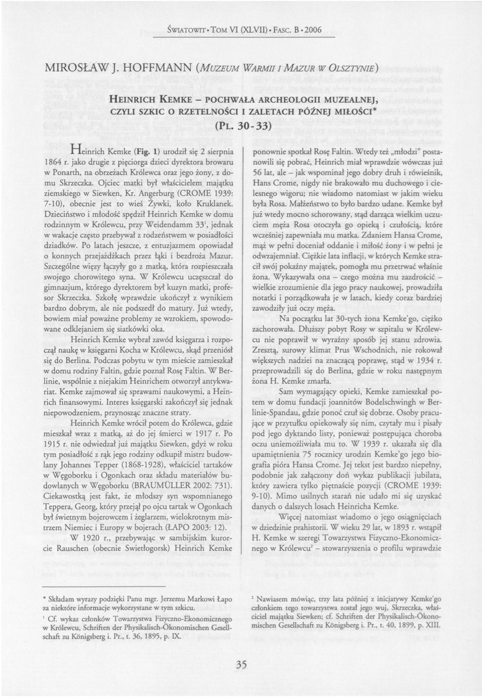 1) urodził się 2 sierpnia 1864 r. jako drugie z pięciorga dzieci dyrektora browaru w Ponarth, na obrzeżach Królewca oraz jego żony, z domu Skrzeczka.