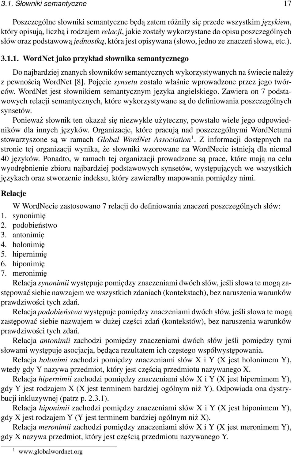 1. WordNet jako przykład słownika semantycznego Do najbardziej znanych słowników semantycznych wykorzystywanych na świecie należy z pewnością WordNet [8].