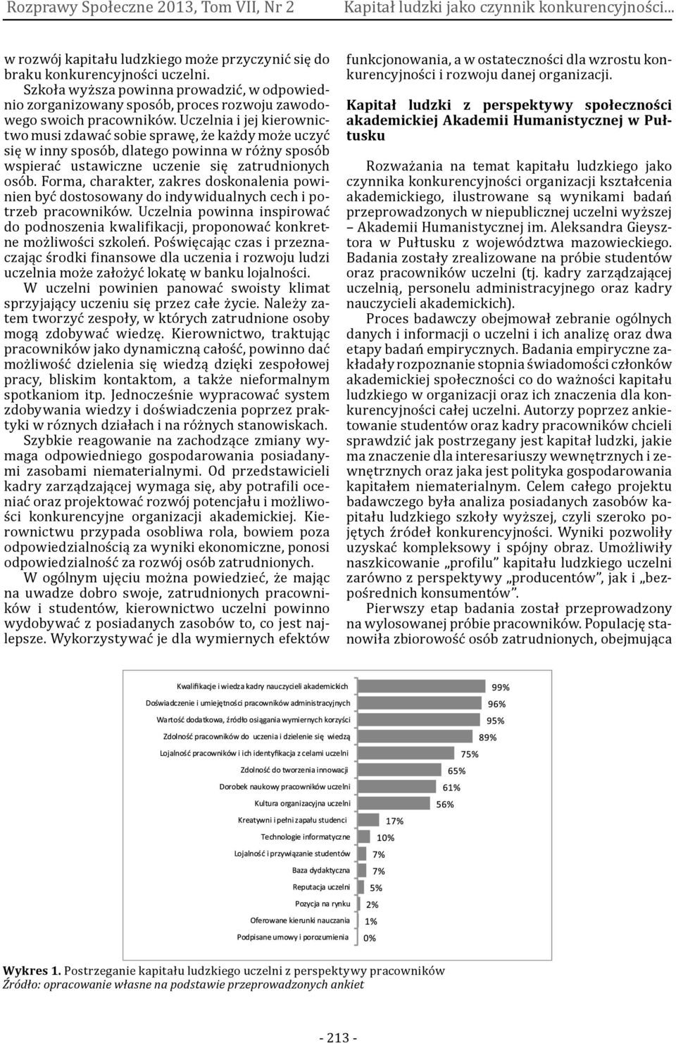 Uczelnia i jej kierownictwo musi zdawać sobie sprawę, że każdy może uczyć się w inny sposób, dlatego powinna w różny sposób wspierać ustawiczne uczenie się zatrudnionych osób.