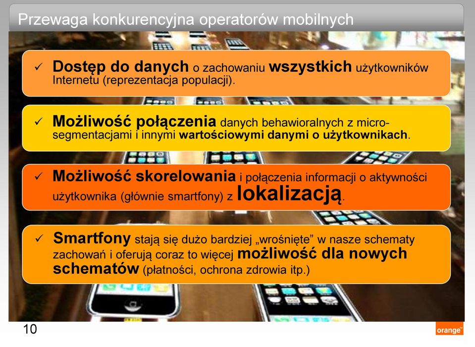 Możliwość skorelowania i połączenia informacji o aktywności użytkownika (głównie smartfony) z lokalizacją.