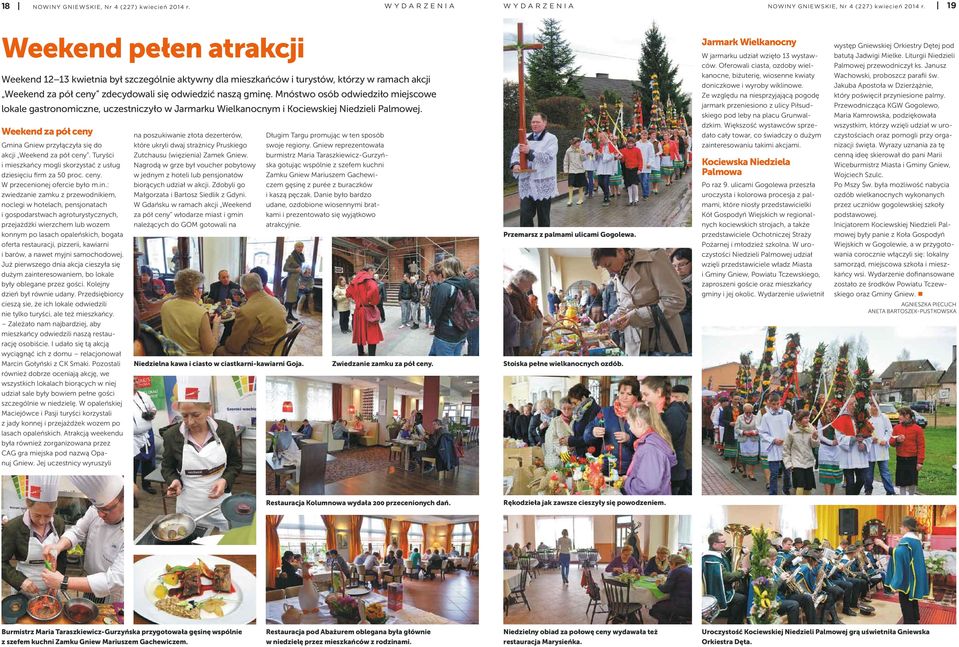 Mnóstwo osób odwiedziło miejscowe lokale gastronomiczne, uczestniczyło w Jarmarku Wielkanocnym i Kociewskiej Niedzieli Palmowej.