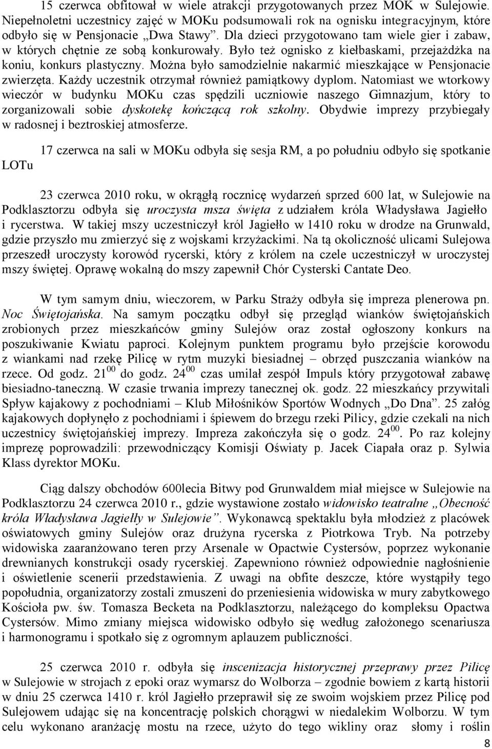 Można było samodzielnie nakarmić mieszkające w Pensjonacie zwierzęta. Każdy uczestnik otrzymał również pamiątkowy dyplom.