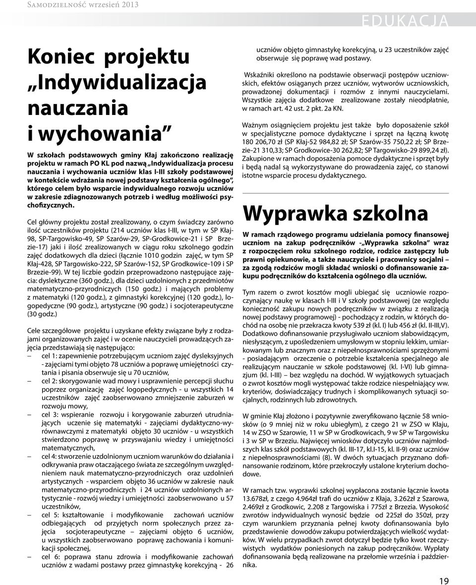 zdiagnozowanych potrzeb i według możliwości psychofizycznych.