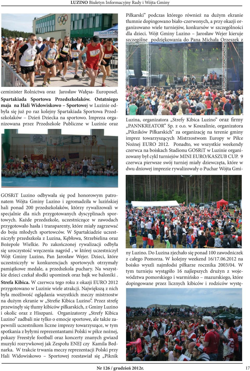 Ostatniego maja na Hali Widowiskowo Sportowej w Luzinie odbyła się już po raz kolejny Spartakiada Sportowa Przedszkolaków Dzień Dziecka na sportowo.